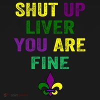 Shut Up Liver You Are Fine Ing Mardi Gras Gift Women's Hoodie thumb 2