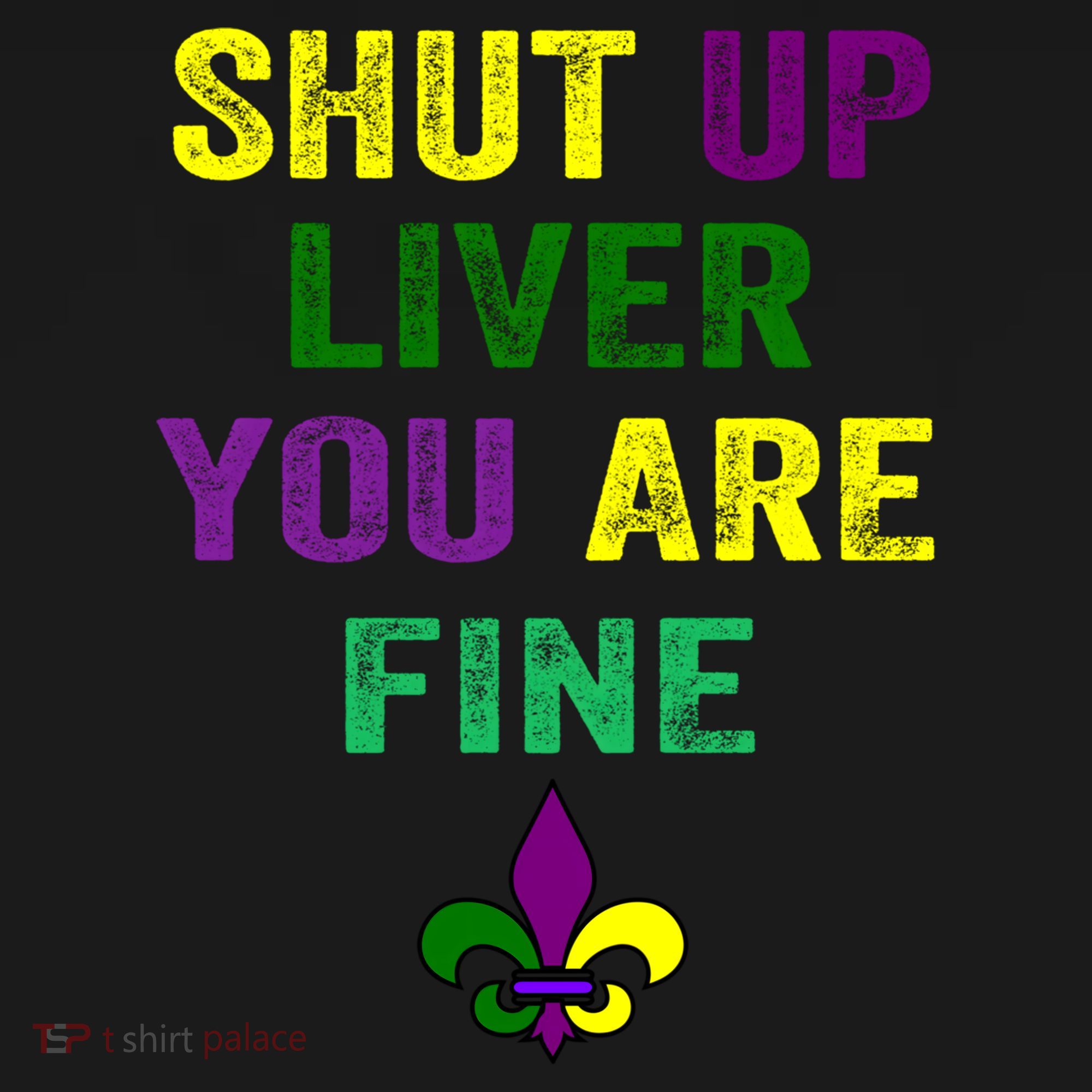 Shut Up Liver You Are Fine Ing Mardi Gras Gift Women's Hoodie