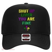 Shut Up Liver You Are Fine Ing Mardi Gras Gift Hat thumb 0