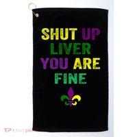 Shut Up Liver You Are Fine Ing Mardi Gras Gift Golf Towel thumb 0