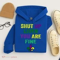 Shut Up Liver You Are Fine Ing Mardi Gras Gift Hoodie thumb 4