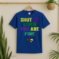Shut Up Liver You Are Fine Ing Mardi Gras Gift T-Shirt thumb 2