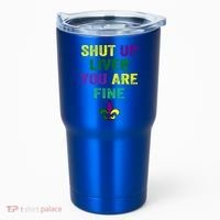 Shut Up Liver You Are Fine Ing Mardi Gras Gift Tumbler thumb 0