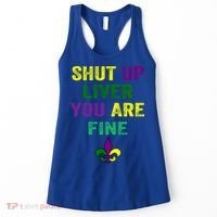 Shut Up Liver You Are Fine Ing Mardi Gras Gift Women's Tank Top thumb 0