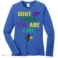 Shut Up Liver You Are Fine Ing Mardi Gras Gift Women's Long Sleeve Shirt thumb 0