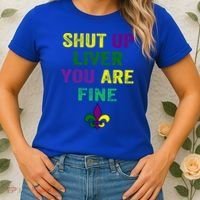 Shut Up Liver You Are Fine Ing Mardi Gras Gift Women's T-Shirt thumb 2