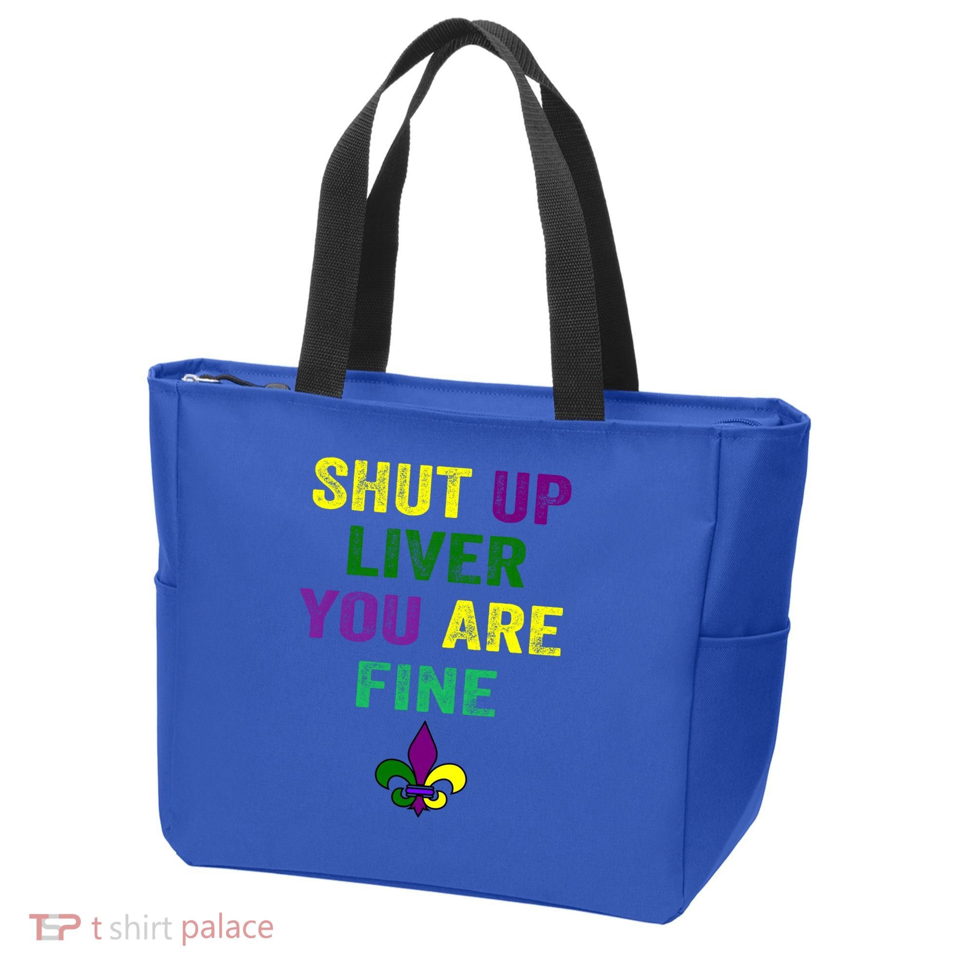 Shut Up Liver You Are Fine Ing Mardi Gras Gift Tote Bag