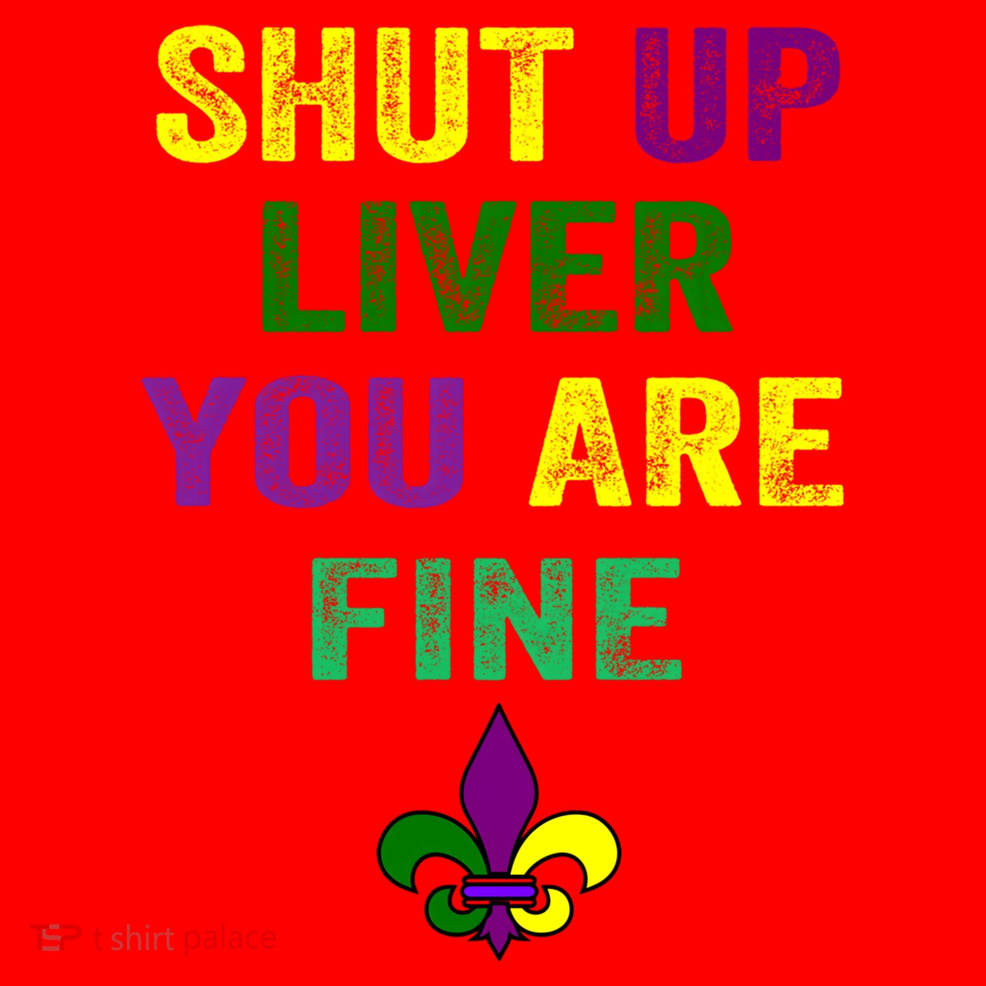 Shut Up Liver You Are Fine Ing Mardi Gras Gift Santa Hat