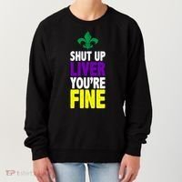 Mardi Gras Shut Up Liver YouRe Fine Women's Sweatshirt thumb 0