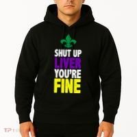 Mardi Gras Shut Up Liver YouRe Fine Hoodie thumb 2