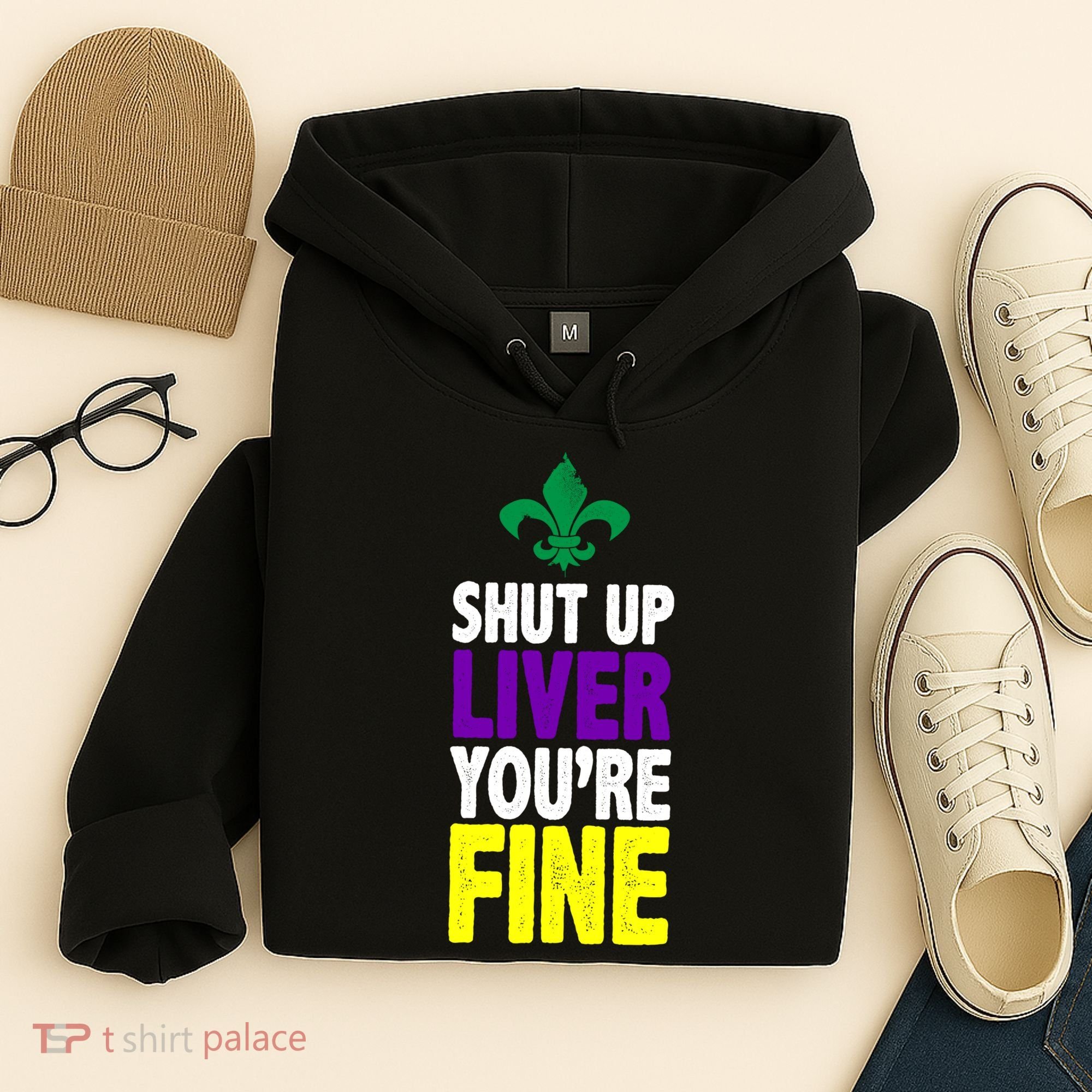 Mardi Gras Shut Up Liver YouRe Fine Hoodie