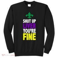 Mardi Gras Shut Up Liver YouRe Fine Sweatshirt thumb 0