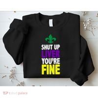 Mardi Gras Shut Up Liver YouRe Fine Sweatshirt thumb 2