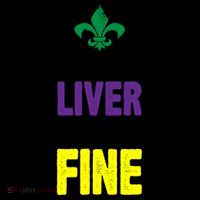 Mardi Gras Shut Up Liver YouRe Fine Coffee Mug thumb 5
