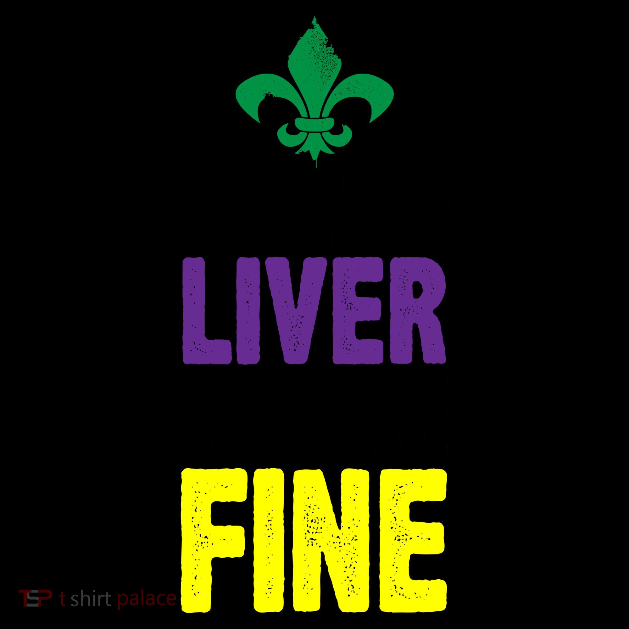Mardi Gras Shut Up Liver YouRe Fine Coffee Mug