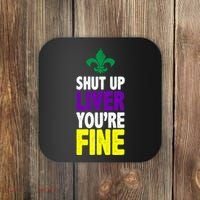 Mardi Gras Shut Up Liver YouRe Fine Coaster thumb 0