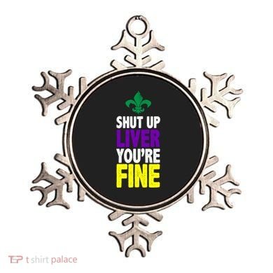 Mardi Gras Shut Up Liver YouRe Fine Ornament