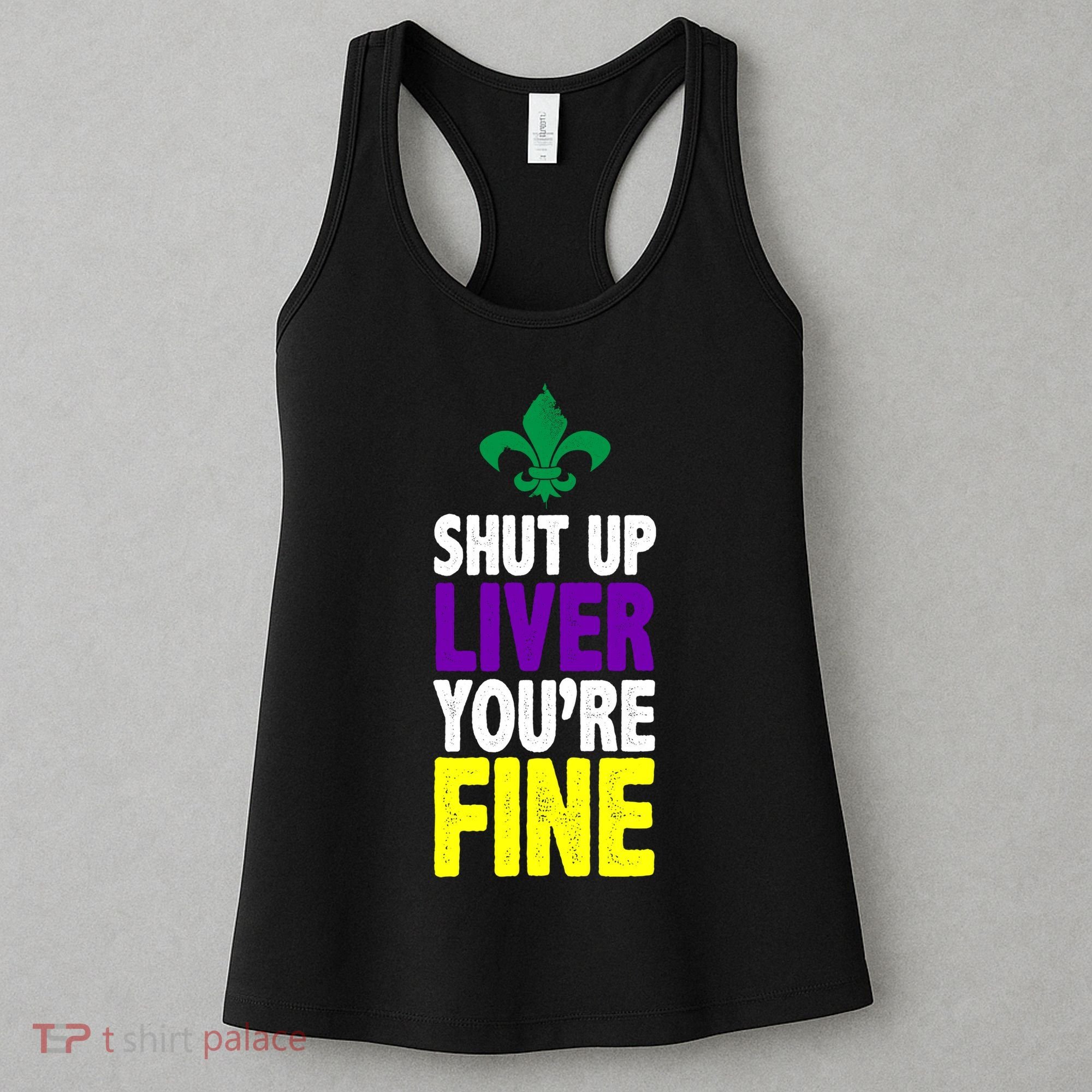 Mardi Gras Shut Up Liver YouRe Fine Women's Tank Top
