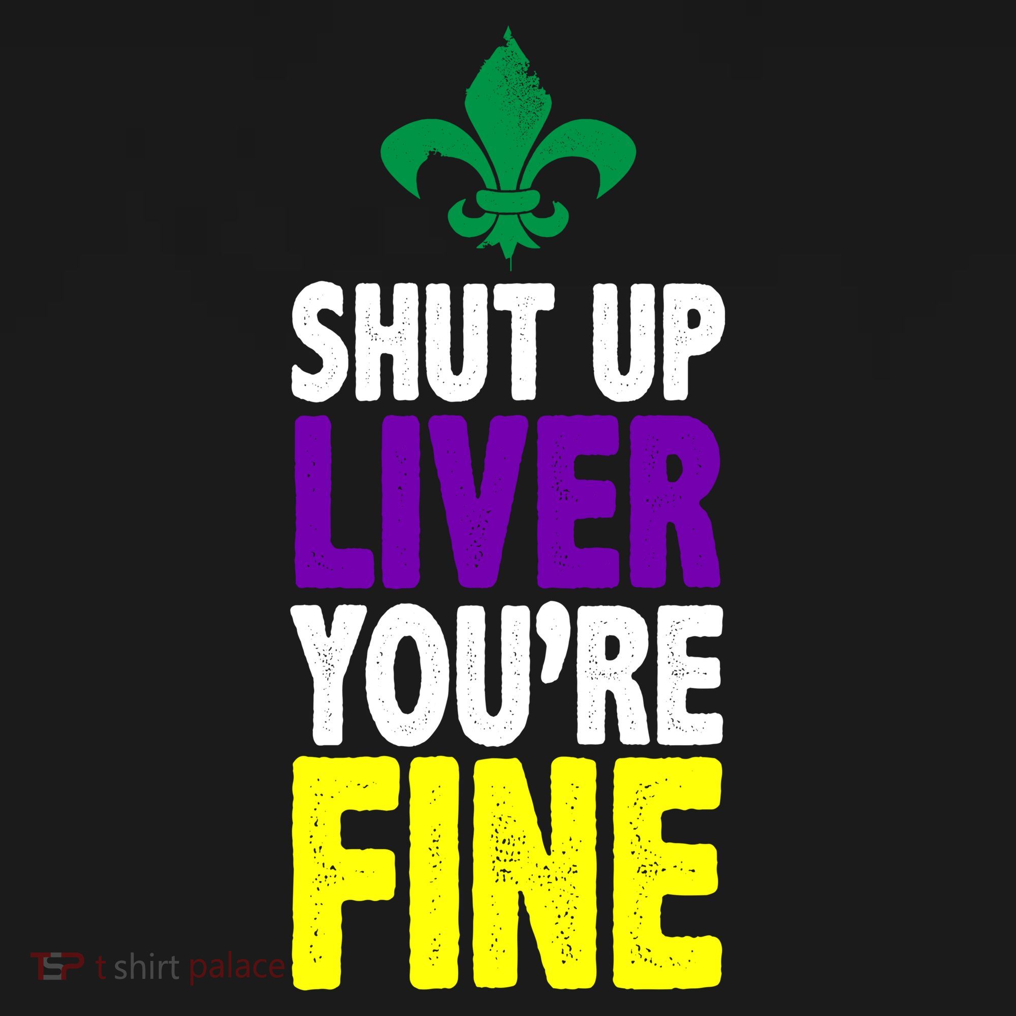 Mardi Gras Shut Up Liver YouRe Fine Baby Bodysuit