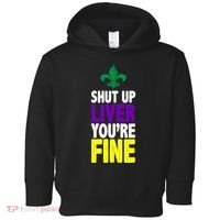 Mardi Gras Shut Up Liver YouRe Fine Toddler Hoodie thumb 0