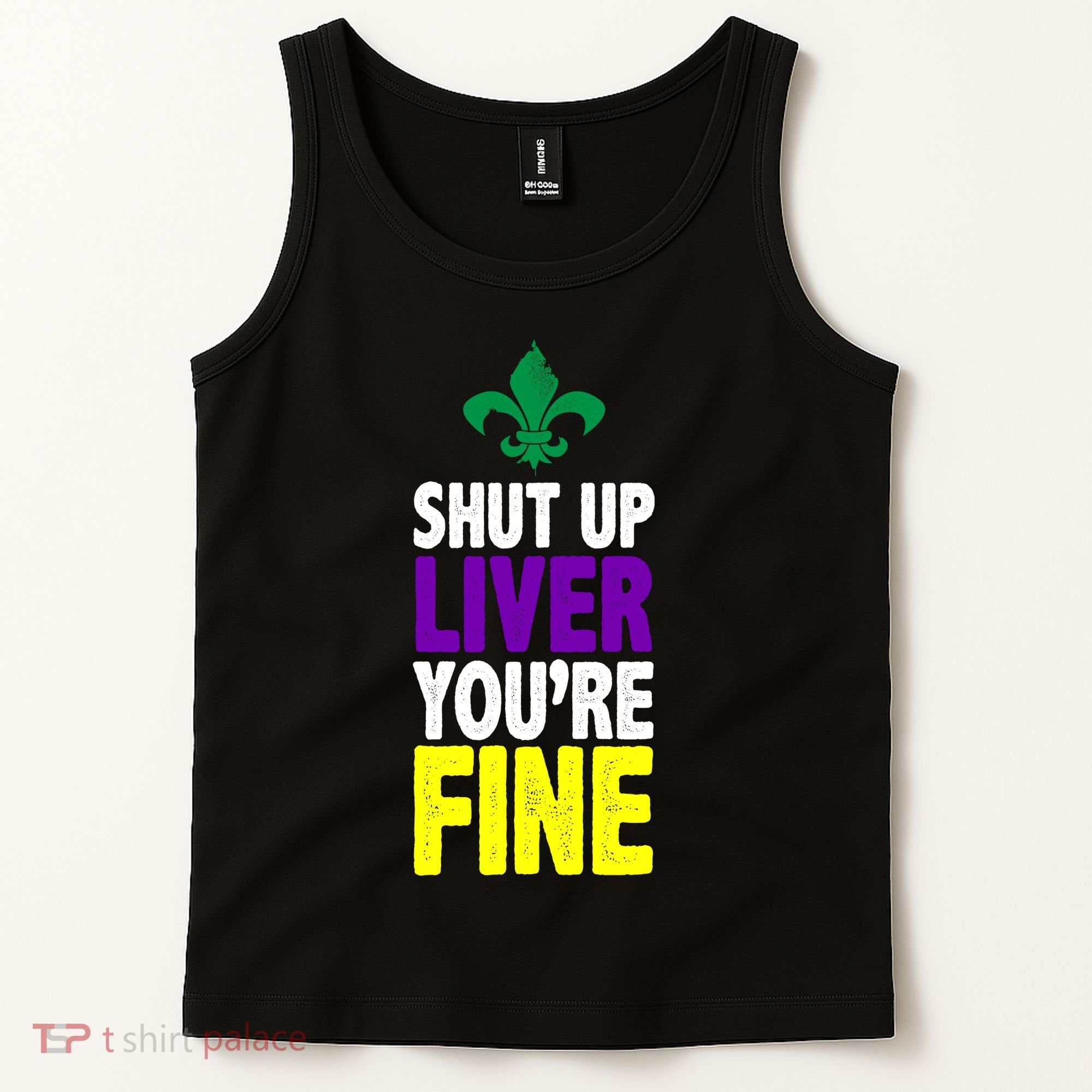 Mardi Gras Shut Up Liver YouRe Fine Tank Top