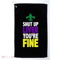 Mardi Gras Shut Up Liver YouRe Fine Golf Towel thumb 0