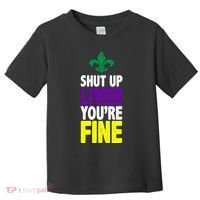 Mardi Gras Shut Up Liver YouRe Fine Toddler T-Shirt thumb 0