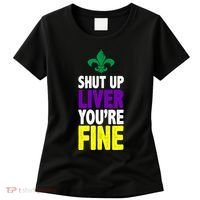 Mardi Gras Shut Up Liver YouRe Fine Women's T-Shirt thumb 0