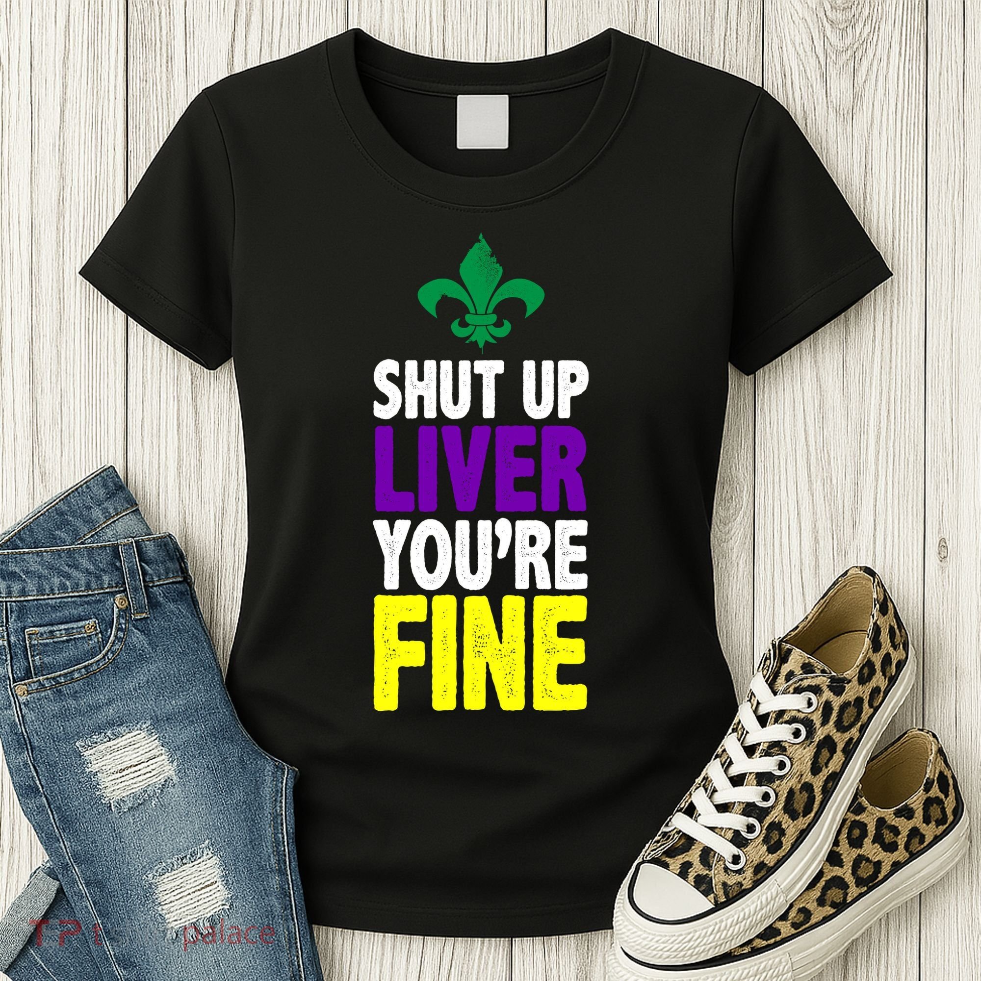 Mardi Gras Shut Up Liver YouRe Fine Women's T-Shirt