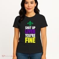Mardi Gras Shut Up Liver YouRe Fine Women's T-Shirt thumb 4