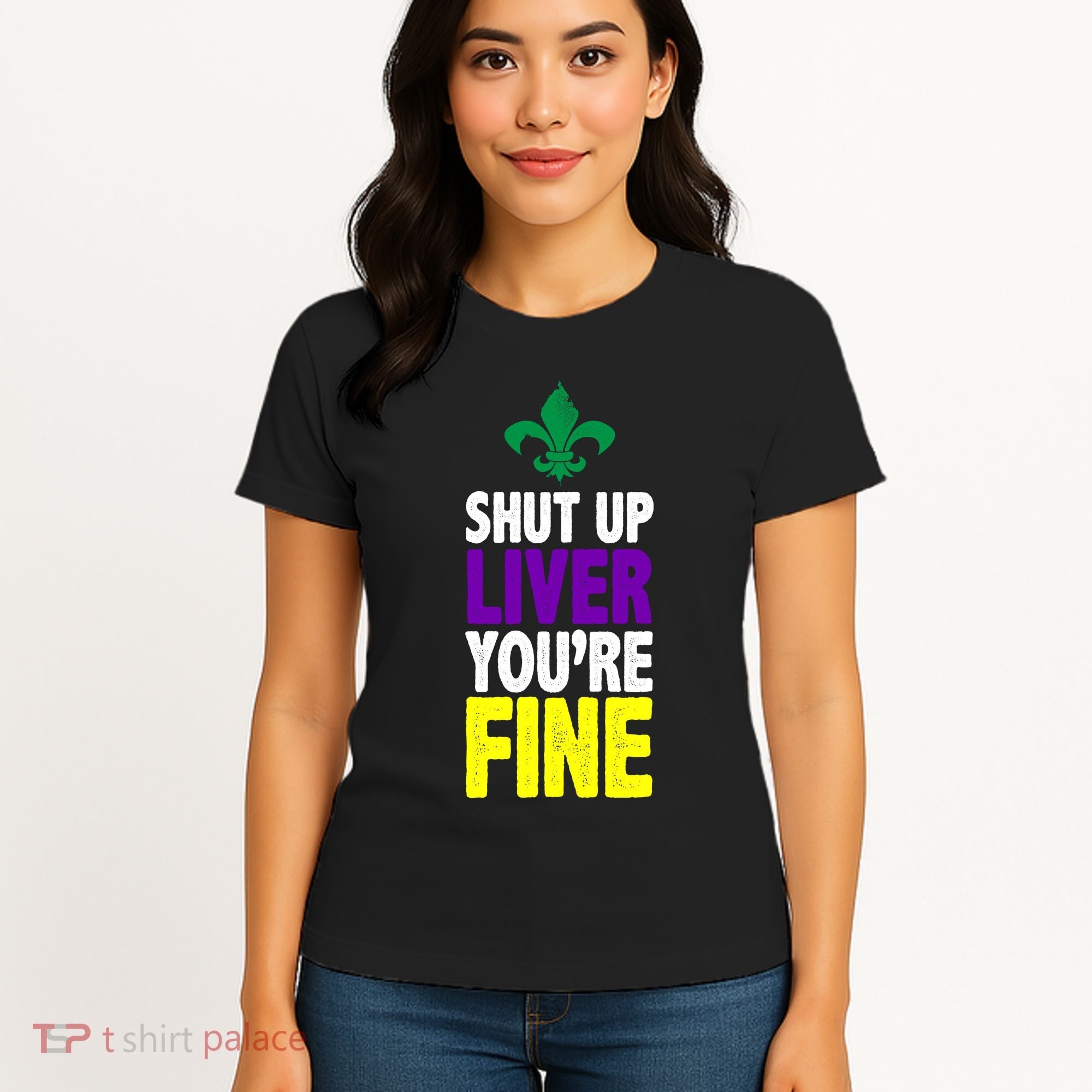 Mardi Gras Shut Up Liver YouRe Fine Women's T-Shirt