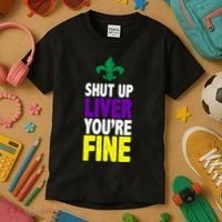 Mardi Gras Shut Up Liver YouRe Fine Kids T-Shirt thumb 3