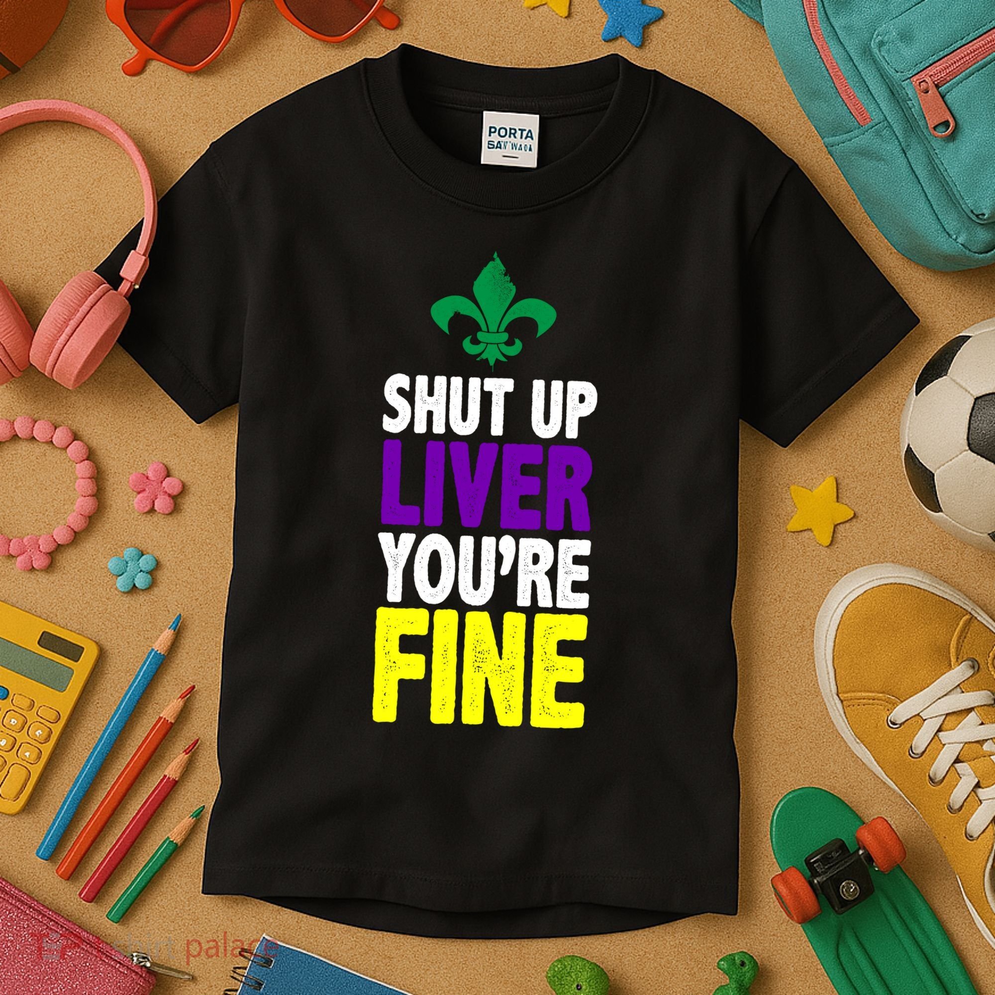 Mardi Gras Shut Up Liver YouRe Fine Kids T-Shirt