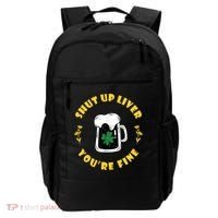 Shut Up Liver You're Fine Funny St Patrick's Day Backpack thumb 0