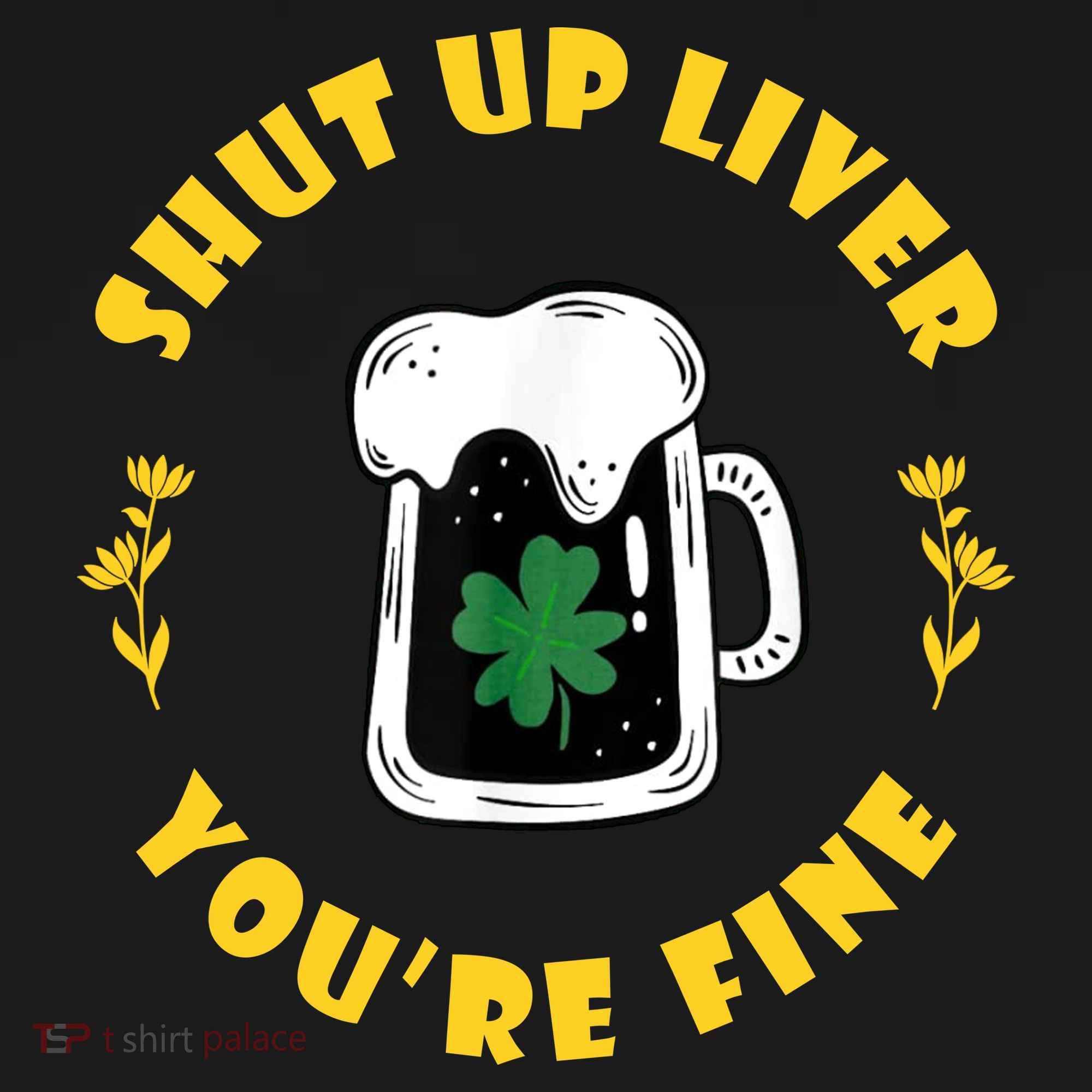 Shut Up Liver You're Fine Funny St Patrick's Day Women's Hoodie