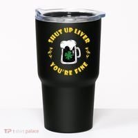 Shut Up Liver You're Fine Funny St Patrick's Day Tumbler thumb 0