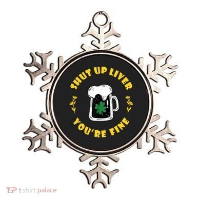 Shut Up Liver You're Fine Funny St Patrick's Day Ornament