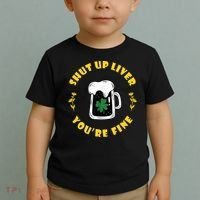 Shut Up Liver You're Fine Funny St Patrick's Day Toddler T-Shirt thumb 2