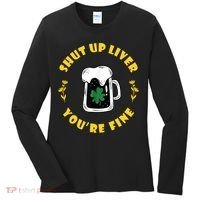 Shut Up Liver You're Fine Funny St Patrick's Day Women's Long Sleeve Shirt thumb 0