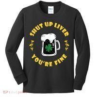 Shut Up Liver You're Fine Funny St Patrick's Day Kids Long Sleeve Shirt thumb 0