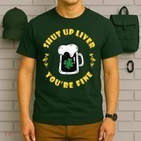 Shut Up Liver You're Fine Funny St Patrick's Day T-Shirt thumb 6
