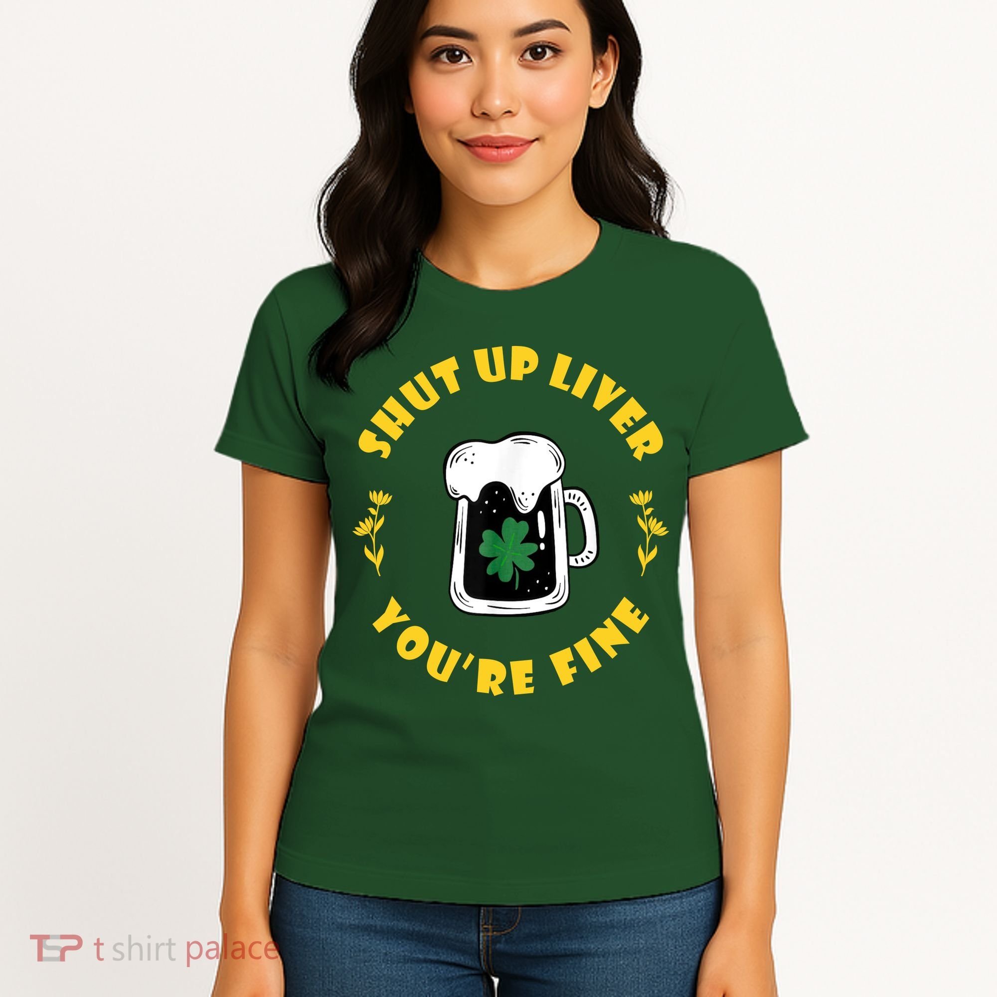Shut Up Liver You're Fine Funny St Patrick's Day Women's T-Shirt