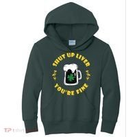 Shut Up Liver You're Fine Funny St Patrick's Day Kids Hoodie thumb 0
