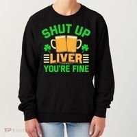 Shut Up Liver You're Fine Women's Sweatshirt thumb 0