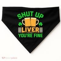 Shut Up Liver You're Fine USA-Made Doggie Bandana thumb 0