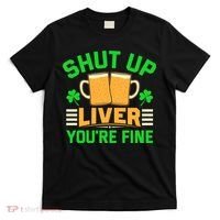 Shut Up Liver You're Fine T-Shirt thumb 0