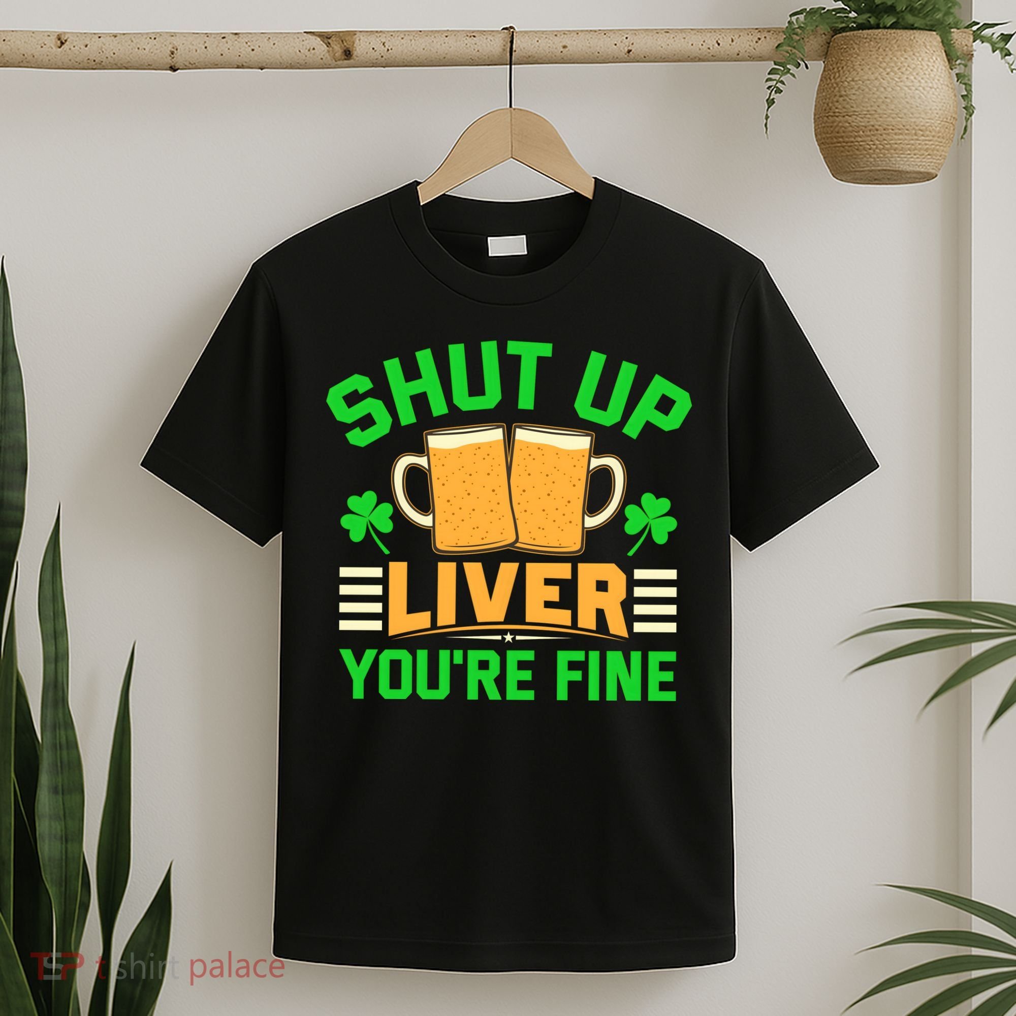 Shut Up Liver You're Fine T-Shirt