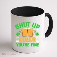 Shut Up Liver You're Fine Coffee Mug thumb 1