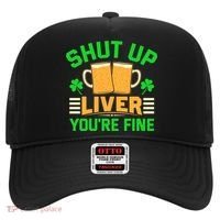 Shut Up Liver You're Fine Hat thumb 0