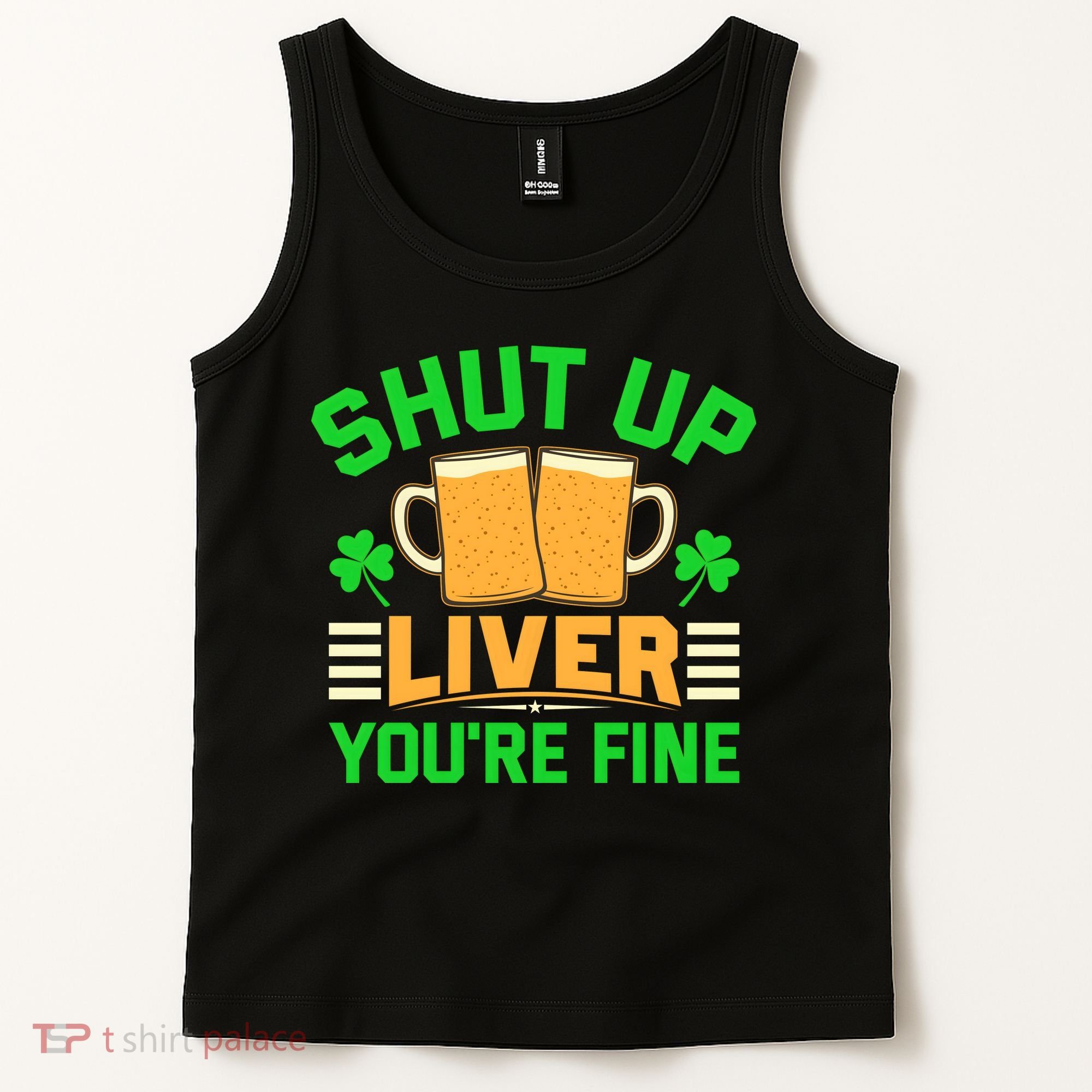 Shut Up Liver You're Fine Tank Top